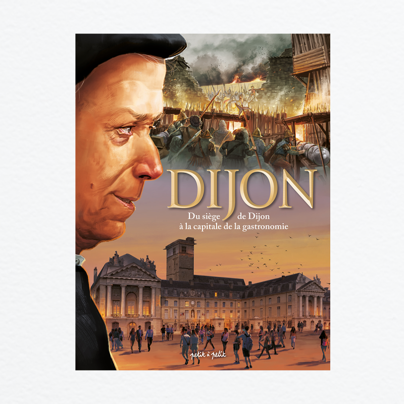Dijon T2 - Du siège de Dijon à la capitale de la gastronomie