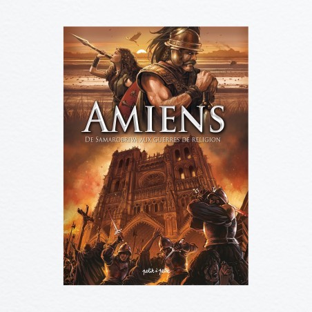 Amiens T1 - De Samarobriva aux guerres de religions