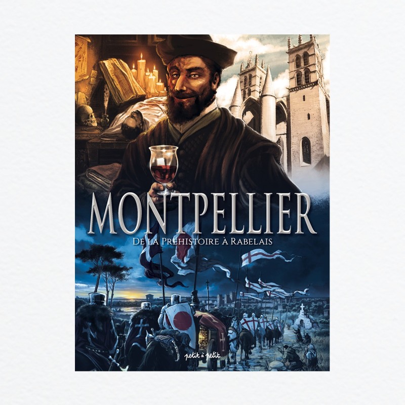 Montpellier T1 - De la Préhistoire à Rabelais