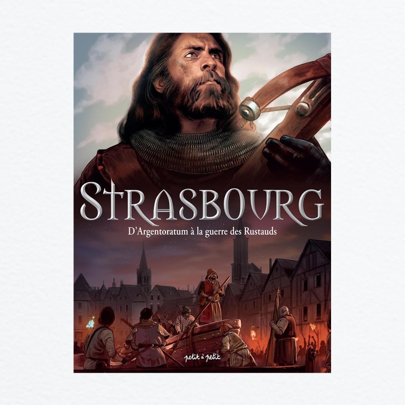 Strasbourg T1 - D'Argentoratum à la guerre des Rustauds