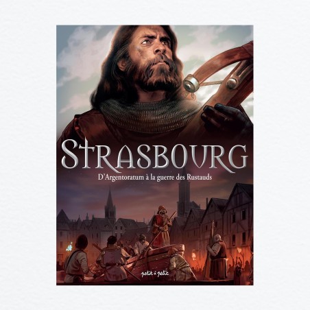 Strasbourg T1 - D'Argentoratum à la guerre des Rustauds