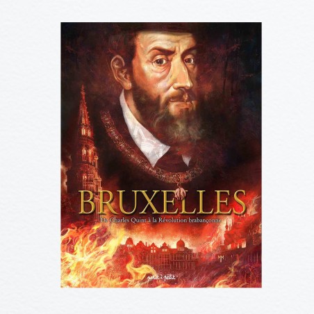 Bruxelles T2 - De Charles Quint à la Révolution brabançonne
