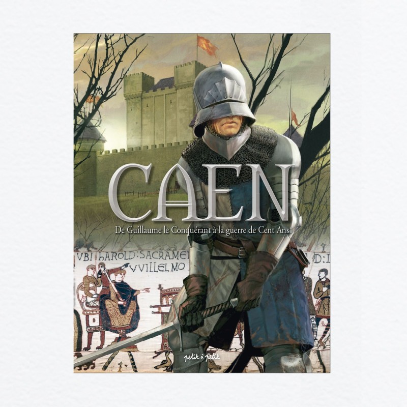 Caen T1 - De Guillaume Le Conquérant à la guerre de Cent Ans