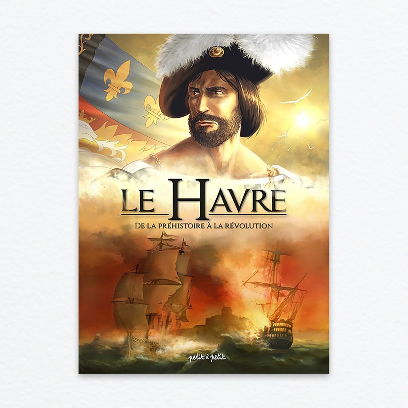 Le Havre T1 - De la Préhistoire à la Révolution