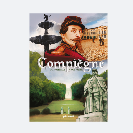 Compiègne - Du Moyen Âge à nos jours
