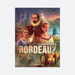 La grande histoire de Bordeaux, l'intégrale