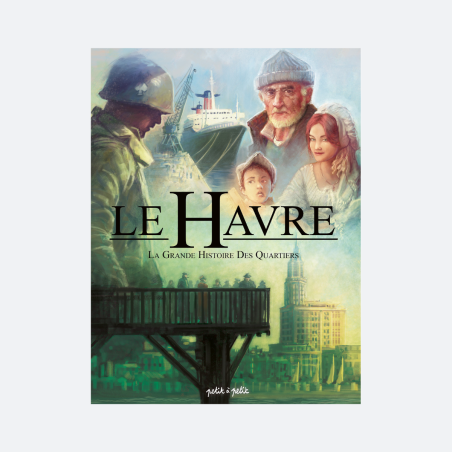 Le Havre T3 - La grande histoire des quartiers